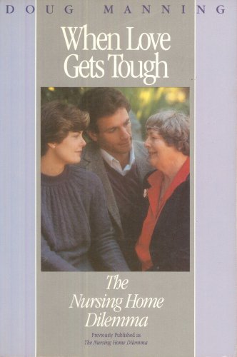 Beispielbild fr When Love Gets Tough: The Nursing Home Dilemma zum Verkauf von BooksRun