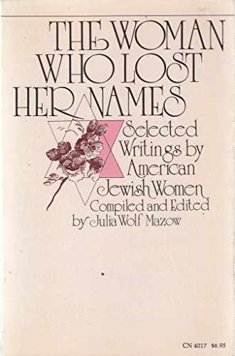 Stock image for The Woman Who Lost Her Names: Selected Writings of American Jewish Women for sale by Granada Bookstore,            IOBA