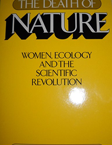 Beispielbild fr Death of Nature: Women, Ecology, and the Scientific Revolution zum Verkauf von Goodwill of Colorado