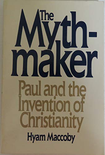 9780062505859: The Mythmaker: Paul and the Invention of Christianity