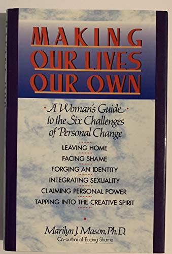 Beispielbild fr Making Our Lives Our Own : A Woman's Guide to the Six Challenges of Personal Change zum Verkauf von Better World Books: West