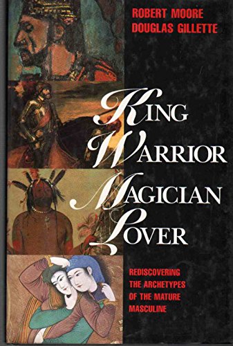 Stock image for King, Warrior, Magician, Lover: Rediscovering the Archetypes of the Mature Masculine for sale by Ergodebooks