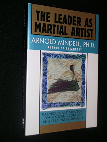 Imagen de archivo de The leader as martial artist: An introduction to deep democracy a la venta por Books From California