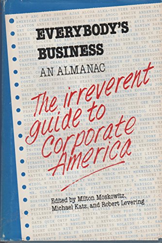 Imagen de archivo de EVERYBODY'S BUSINESS AN ALMANAC the Irreverent Guide to Corporate America a la venta por Libreria Rosela