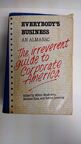 Imagen de archivo de Everybody's Business : An Almanac - the Irreverent Guide to Corporate America a la venta por Better World Books