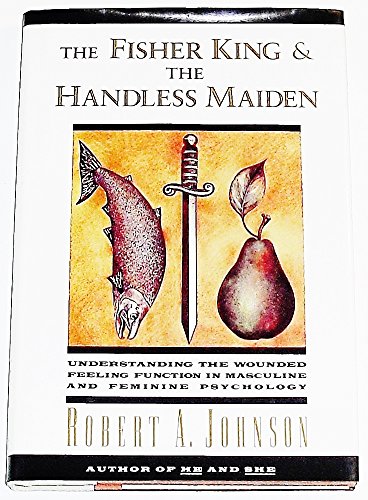 9780062506474: The Fisher King / the Handless Maiden: Understanding the Wounded Feeling Function in Masculine and Feminine Psychology