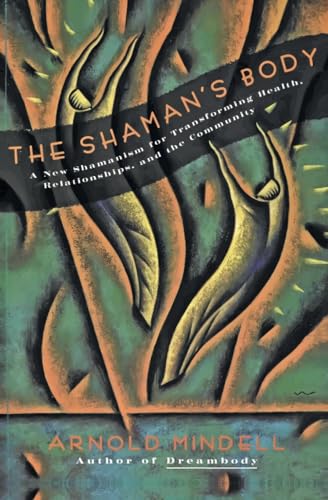 Stock image for The Shaman's Body: A New Shamanism for Transforming Health, Relationships, and the Community for sale by ThriftBooks-Phoenix