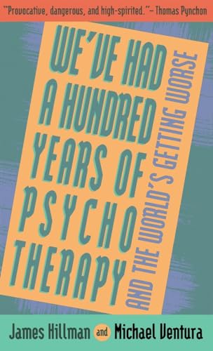 9780062506610: We'Ve Had a Hundred Years of Psychotherapy and the World's Getting Worse