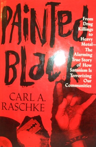 Imagen de archivo de Painted Black: From Drug Killings to Heavy Metal: The Alarming True Story of How Satanism is Terrorizing Our Communities a la venta por ThriftBooks-Dallas