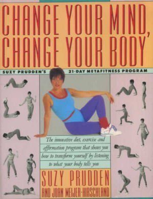 9780062507051: Change Your Mind, Change Your Body: Suzy Prudden's 21-Day Metafitness Program