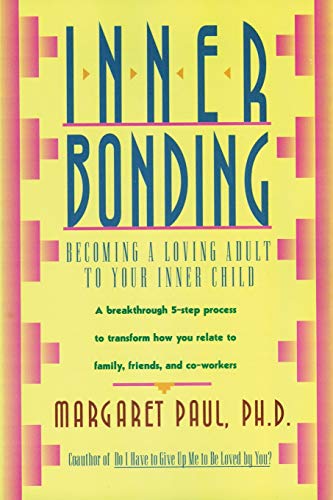 Stock image for Inner Bonding: Becoming a Loving Adult to Your Inner Child for sale by KuleliBooks