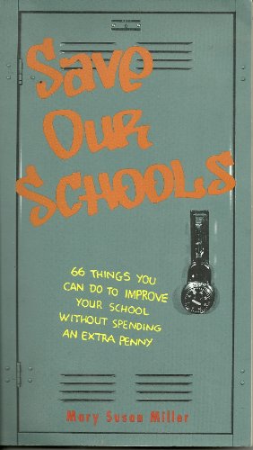 Beispielbild fr Save Our Schools: 66 Things You Can Do to Improve Your School Without Spending an Extra Penny : A Guide for Parents & Everyone Concerned About the E zum Verkauf von Wonder Book
