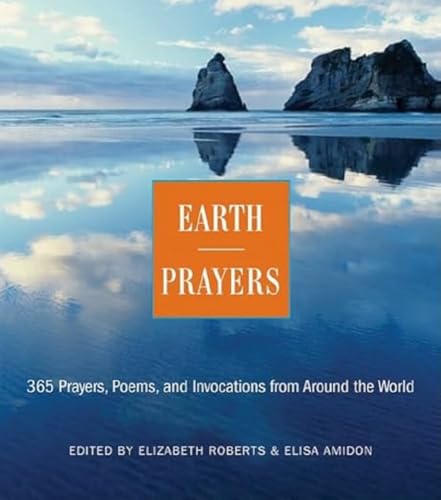 Beispielbild fr Earth Prayers: 365 Prayers, Poems, and Invocations from Around the World zum Verkauf von Wonder Book