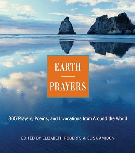 Imagen de archivo de Earth Prayers: 365 Prayers, Poems, and Invocations from Around the World a la venta por Gulf Coast Books