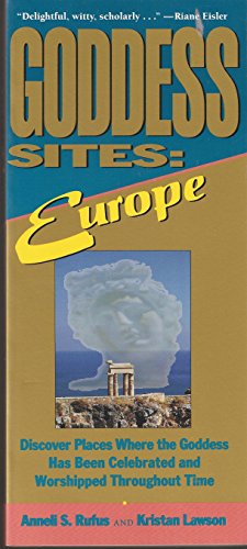 Stock image for Goddess Sites:Europe, Discover Places Where the Goddess Has Been Celebrated and Worshipped Throughout Time for sale by BooksRun