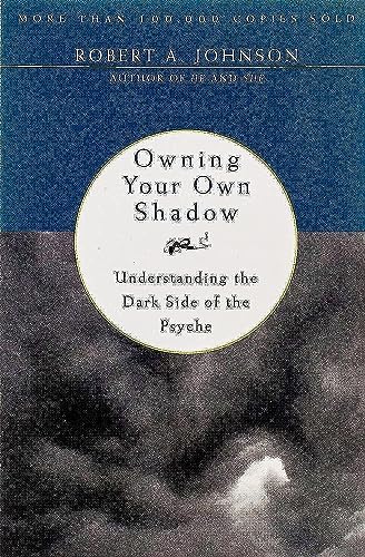 9780062507549: Owning Your Own Shadow: Understanding the Dark Side of the Psyche