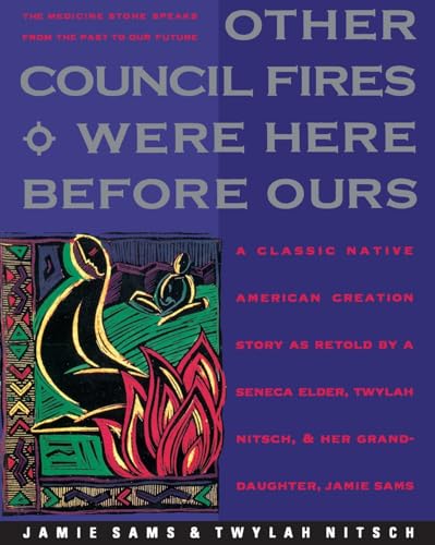 Beispielbild fr Other Council Fires Were Here Before Ours : A Classic Native American Creation Story As Retold by a Seneca Elder and Her Gra zum Verkauf von Better World Books