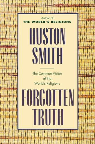 Imagen de archivo de Forgotten Truth: The Common Vision of the World's Religions a la venta por SecondSale