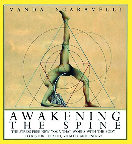 Beispielbild fr Awakening the Spine: The Stress-free New Yoga that Works with the Body to Restore Health, Vitality and Energy zum Verkauf von WorldofBooks