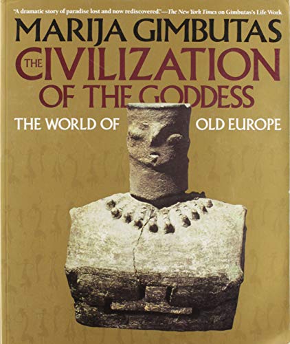 Beispielbild fr The Civilization of the Goddess: The World of Old Europe zum Verkauf von Books Unplugged