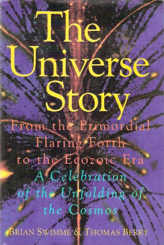 Beispielbild fr The universe story: From the primordial flaring forth to the ecozoic era--a celebration of the unfolding of the cosmos zum Verkauf von SecondSale