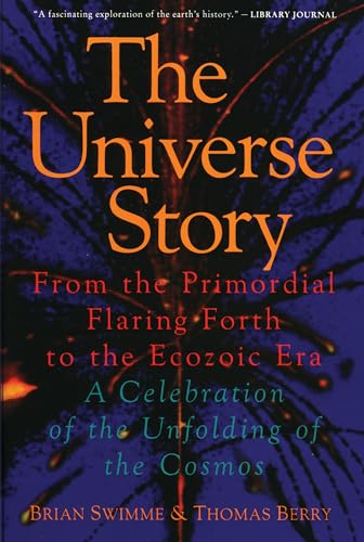 Imagen de archivo de The Universe Story : From the Primordial Flaring Forth to the Ecozoic Era--A Celebration of the Unfolding of the Cosmos a la venta por SecondSale