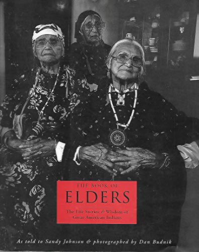 Beispielbild fr The Book of Elders : The Life Stories and Wisdom of Great American Indians As Told to Sandy Johnson zum Verkauf von Better World Books