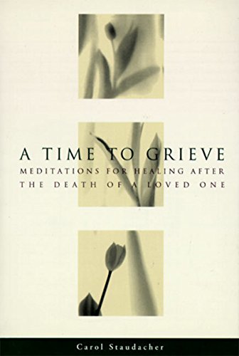 Beispielbild fr A Time to Grieve: Meditations for Healing After the Death of a Loved One zum Verkauf von Wonder Book