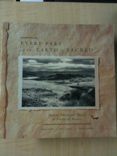 Imagen de archivo de Every Part of This Earth Is Sacred: Native American Voices in Praise of Nature a la venta por Wonder Book