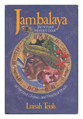 JAMBALAYA: THE NATURAL WOMAN?S BOOK OF PERSONAL CHARMS AND PRACTICAL RITUALS [SIGNED ].