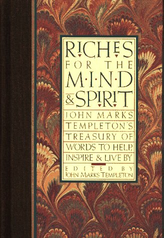 Imagen de archivo de Riches for the Mind and Spirit: John Marks Templeton's Treasure of Words to Help, Inspire and Live by a la venta por Half Price Books Inc.