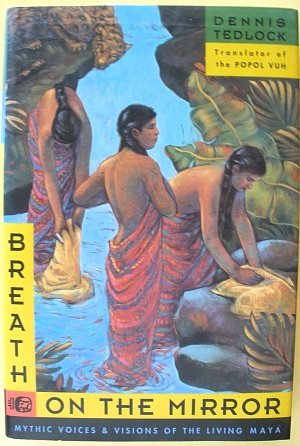 Stock image for Breath on the Mirror: Mythic Voices & Visions of the Living Maya for sale by SecondSale