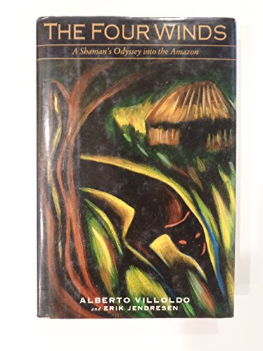 Four Winds: A Shaman's Odyssey into the Amazon - Villoldo, Alberto; Jendresen, Erik