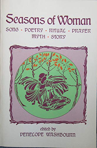 Stock image for Seasons of Woman: Song, Poetry, Ritual, Prayer, Myth, Story for sale by BookHolders