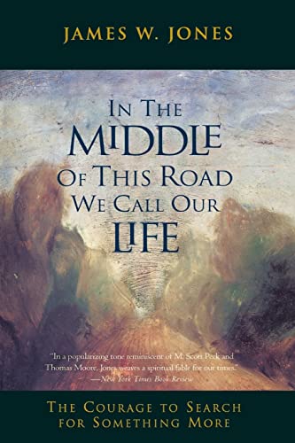 Stock image for In the Middle of This Road We Call Our Life : The Courage to Search for Something More for sale by Better World Books: West