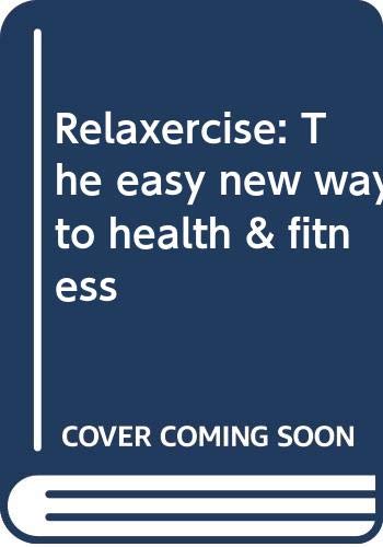 9780062509918: Relaxercise: The Easy New Way to Health and Fitness