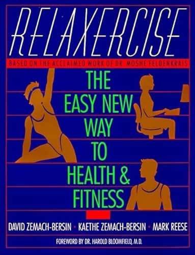 Relaxercise: The Easy New Way to Health and Fitness (9780062509925) by David Zemach-Bersin; Kaethe Zemach-Bersin; Mark Reese