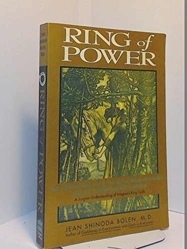 Ring of Power: The Abandoned Child, the Authoritarian Father, and the Disempowered Feminine: A Jungian Understanding of Wagner's Ring Cycle (9780062510013) by Bolen, Jean Shinoda