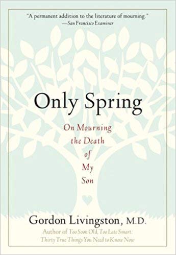 Imagen de archivo de Only Spring: On Mourning the Death of My Son a la venta por Wonder Book