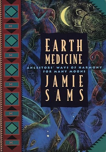 Stock image for Earth Medicine: Ancestor's Ways of Harmony for Many Moons for sale by ThriftBooks-Atlanta