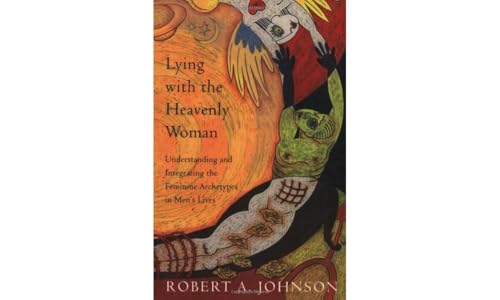 Beispielbild fr Lying with the Heavenly Woman: Understanding and Integrating the Feminine Archetypes in Men's Lives zum Verkauf von Wonder Book