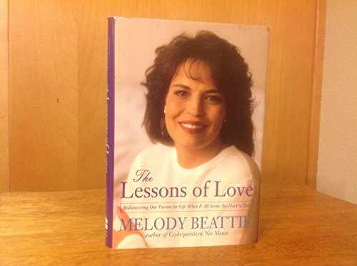 Beispielbild fr The Lessons of Love : Rediscovering Our Passion for Live When It All Seems Too Hard to Take zum Verkauf von Better World Books