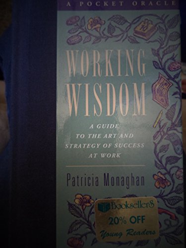 Stock image for Working Wisdom: A Guide to the Art and Strategy of Success at Work for sale by Wonder Book