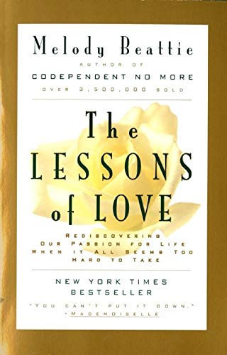 9780062510785: The Lessons of Love: Rediscovering Our Passion for Live When It All Seems Too Hard to Take