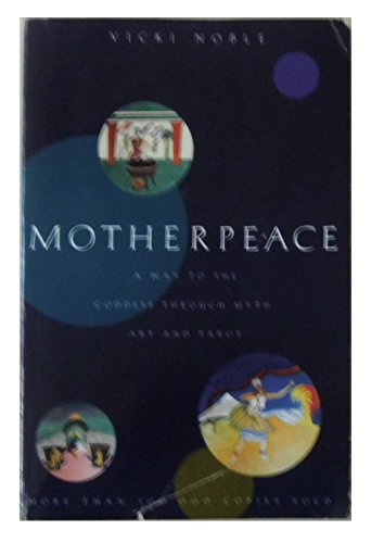 Imagen de archivo de Motherpeace: A Way to the Goddess Through Myth, Art, and Tarot a la venta por KuleliBooks