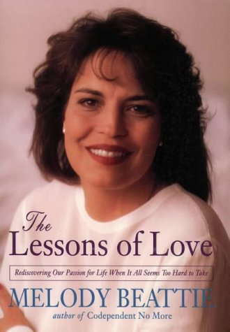 9780062511041: The Lessons in Love: Rediscovering Our Passion for Life When it All Seems So Hard to Take