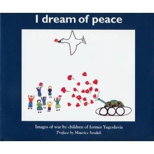 Imagen de archivo de I Dream of Peace: Images of War by Children of Former Yugoslavia a la venta por Redruth Book Shop