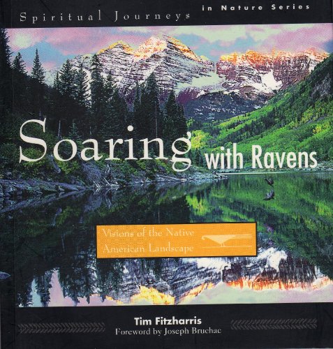 Imagen de archivo de Soaring With Ravens: Visions of the Native American Landscape (Spiritual Journeys in Nature) a la venta por Once Upon A Time Books