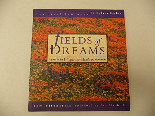 Stock image for Fields of Dreams: Travels in the Wildflower Meadows of America (Spiritual Journeys in Nature) for sale by Once Upon A Time Books