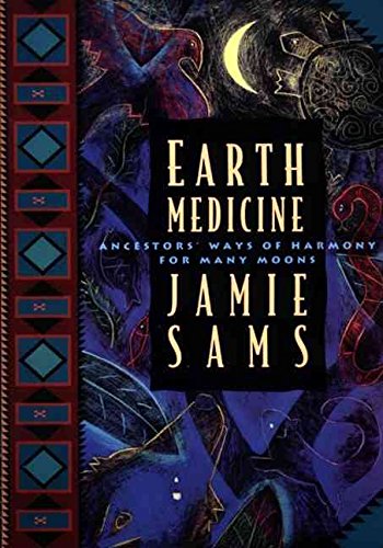 [ [ [ Earth Medicine: Ancestor's Ways of Harmony for Many Moons[ EARTH MEDICINE: ANCESTOR'S WAYS OF HARMONY FOR MANY MOONS ] By Sams, Jamie ( Author )Oct-07-1994 Paperback (9780062511607) by Sams, Leslie